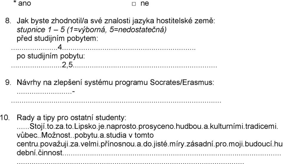 Rady a tipy pro ostatní studenty:...stojí.to.za.to.lipsko.je.naprosto.prosyceno.hudbou.a.kulturními.tradicemi.