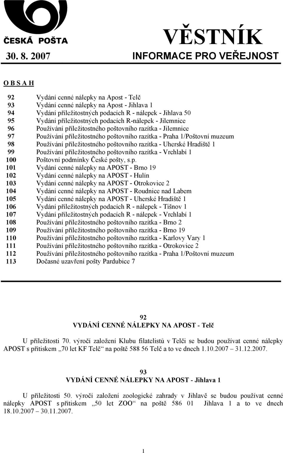 příležitostných podacích R-nálepek - Jilemnice 96 Používání příležitostného poštovního razítka - Jilemnice 97 Používání příležitostného poštovního razítka - Praha 1/Poštovní muzeum 98 Používání