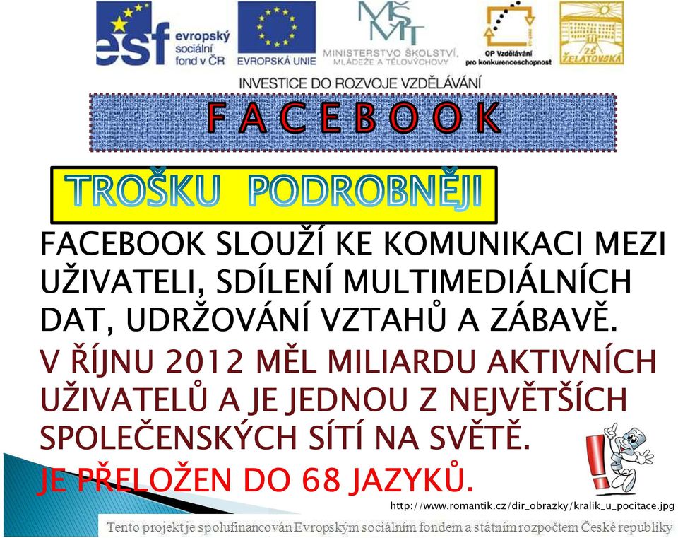 V ŘÍJNU 2012 MĚL MILIARDU AKTIVNÍCH UŽIVATELŮ A JE JEDNOU Z NEJVĚTŠÍCH