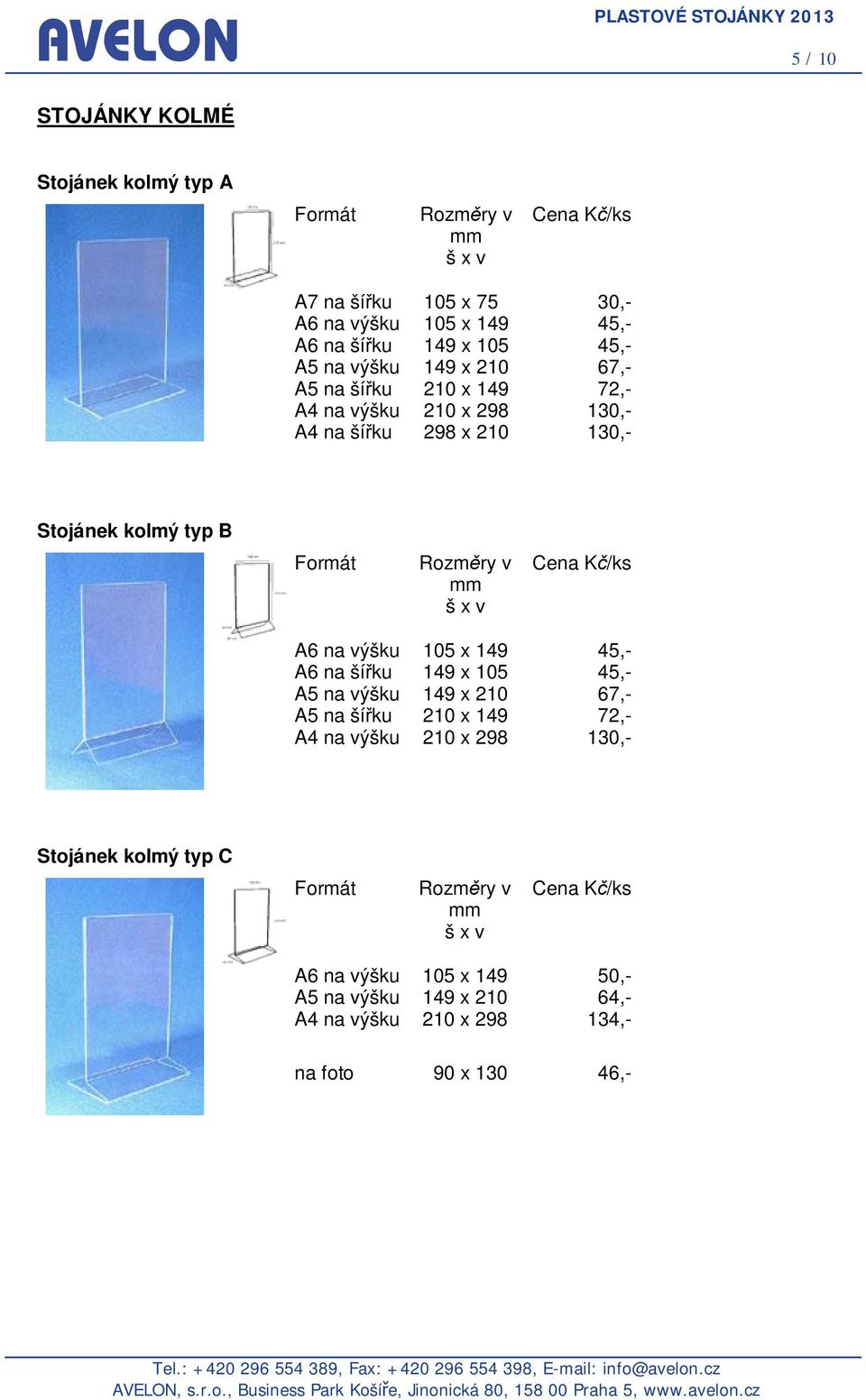 na výšku 105 x 149 45,- A6 na ší ku 149 x 105 45,- A5 na výšku 149 x 210 67,- A5 na ší ku 210 x 149 72,- A4 na výšku 210 x 298