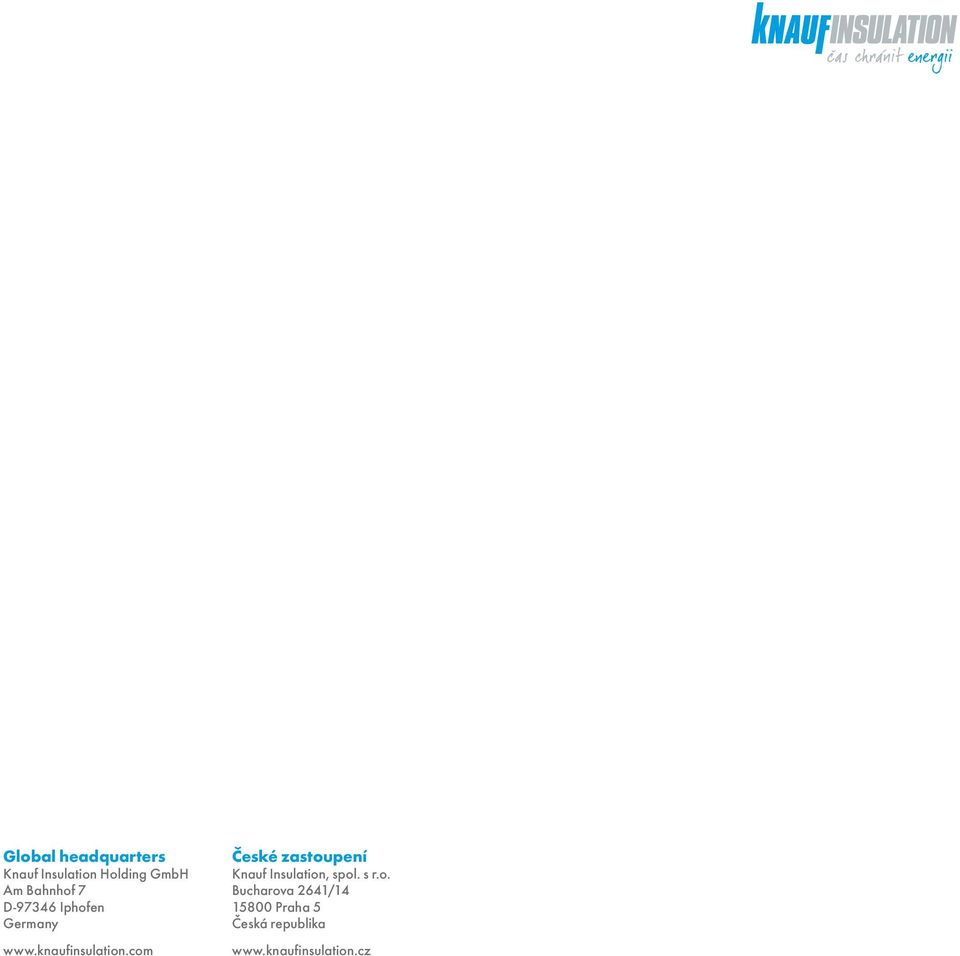 com České zastoupení Knauf Insulation, spol. s r.o. Bucharova 2641/14 15800 Praha 5 Česká republika www.
