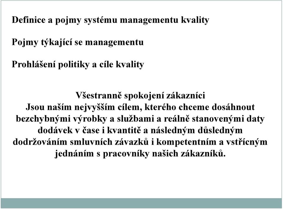 reálně stanovenými daty dodávek v čase i kvantitě a následným důsledným