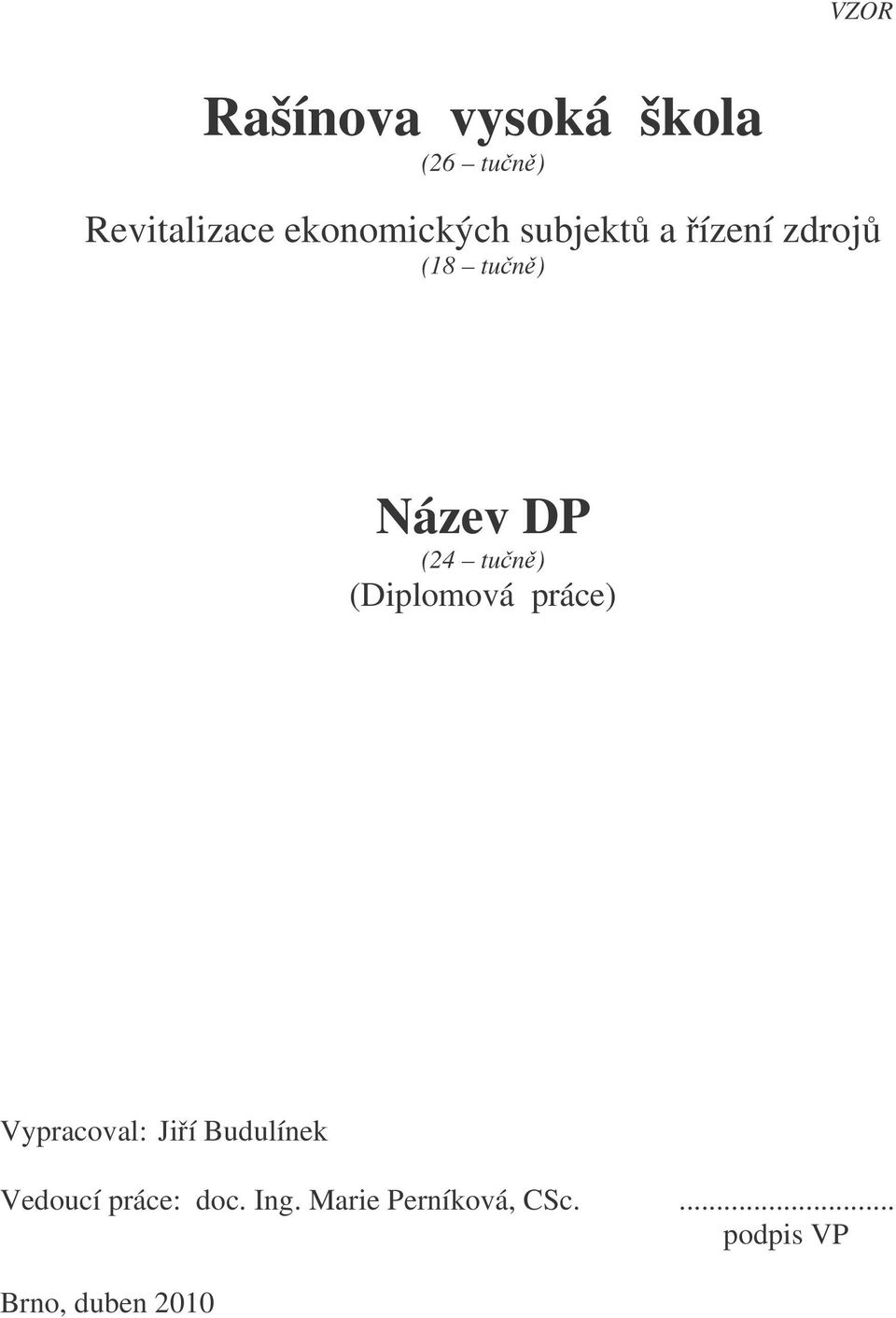 tun) (Diplomová práce) Vypracoval: Jií Budulínek Vedoucí