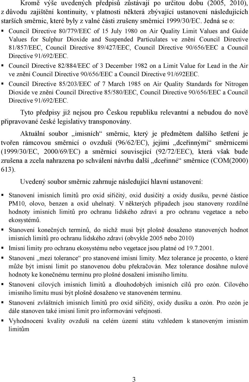 Council Directive 80/779/EEC of 15 July 1980 on Air Quality Limit Values and Guide Values for Sulphur Dioxide and Suspended Particulates ve znění Council Directive 81/857/EEC, Council Directive