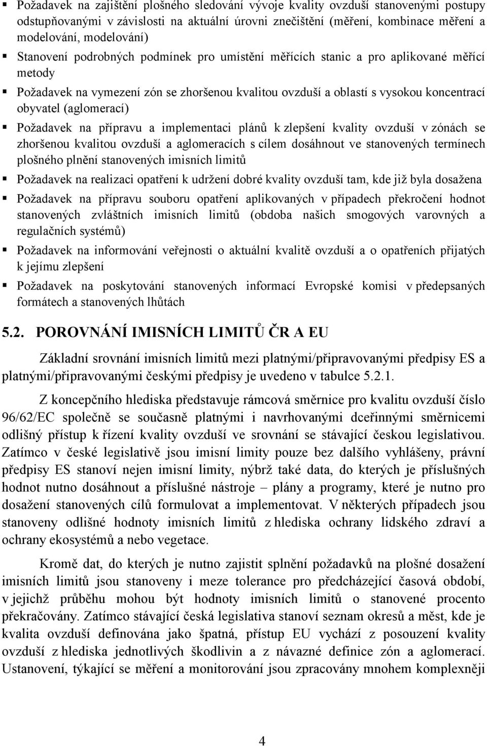 Požadavek na vymezení zón se zhoršenou kvalitou ovzduší a oblastí s vysokou koncentrací obyvatel (aglomerací)!