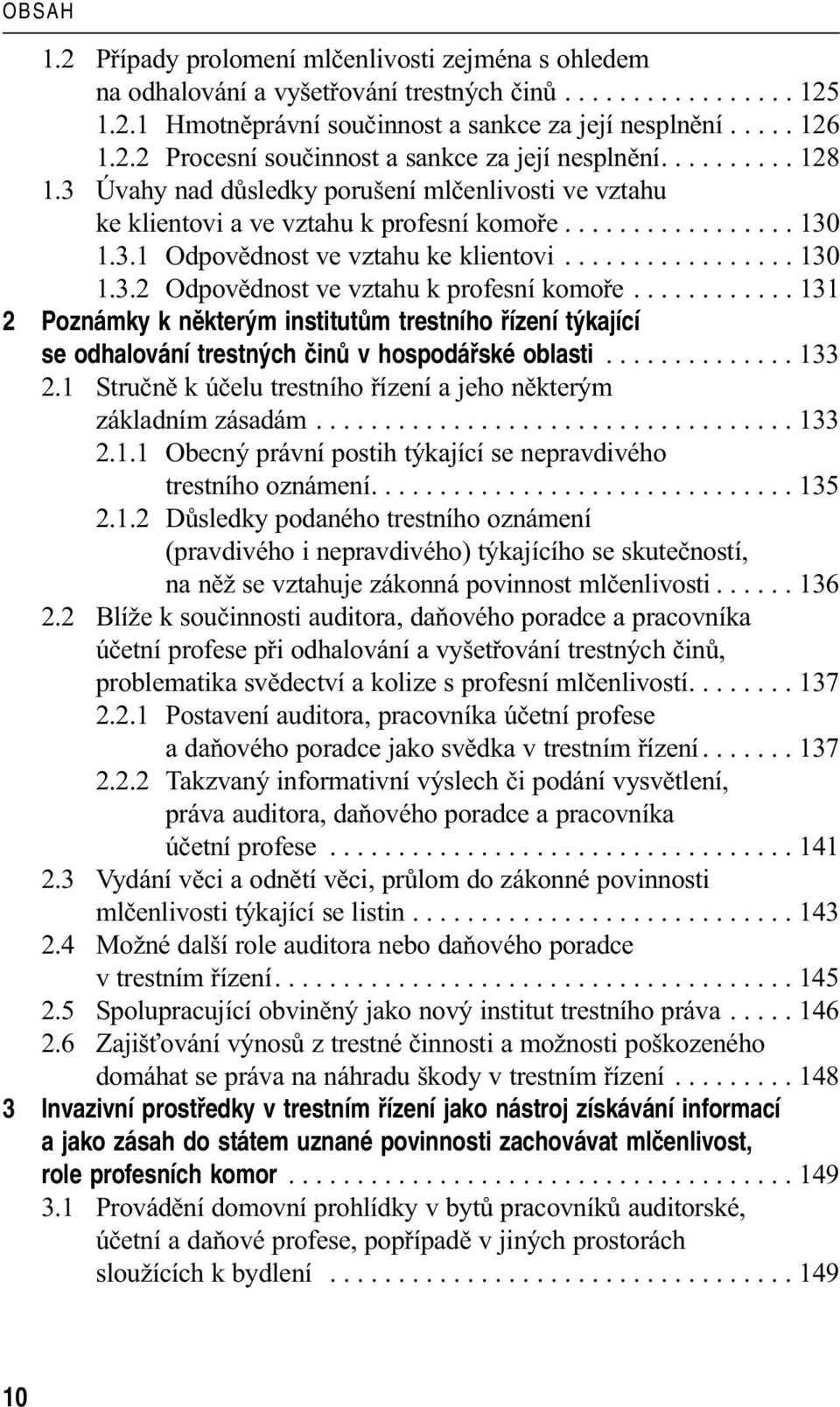 ........... 131 2 Poznámky k nûkter m institutûm trestního fiízení t kající se odhalování trestn ch ãinû v hospodáfiské oblasti.............. 133 2.