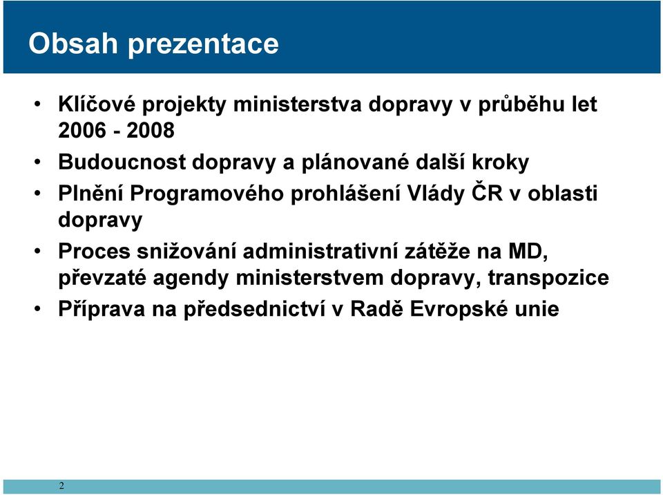 ČR v oblasti dopravy Proces snižování administrativní zátěže na MD, převzaté