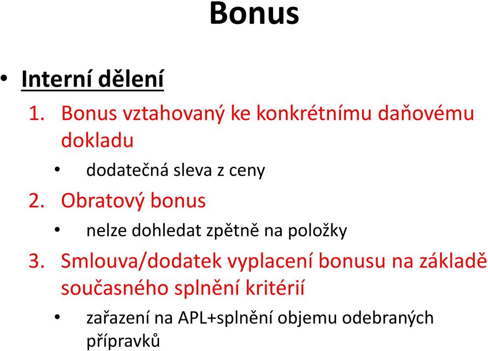 ceny 2. Obratový bonus nelze dohledat zpětně na položky 3.