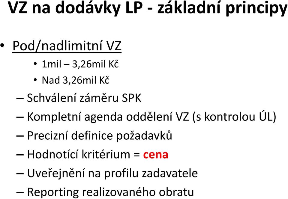 (s kontrolou ÚL) Precizní definice požadavků Hodnotící kritérium =