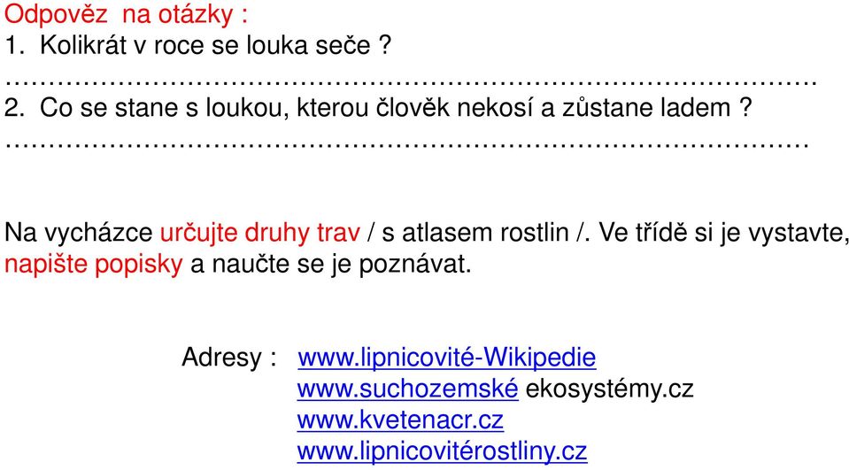 Na vycházce určujte druhy trav / s atlasem rostlin /.