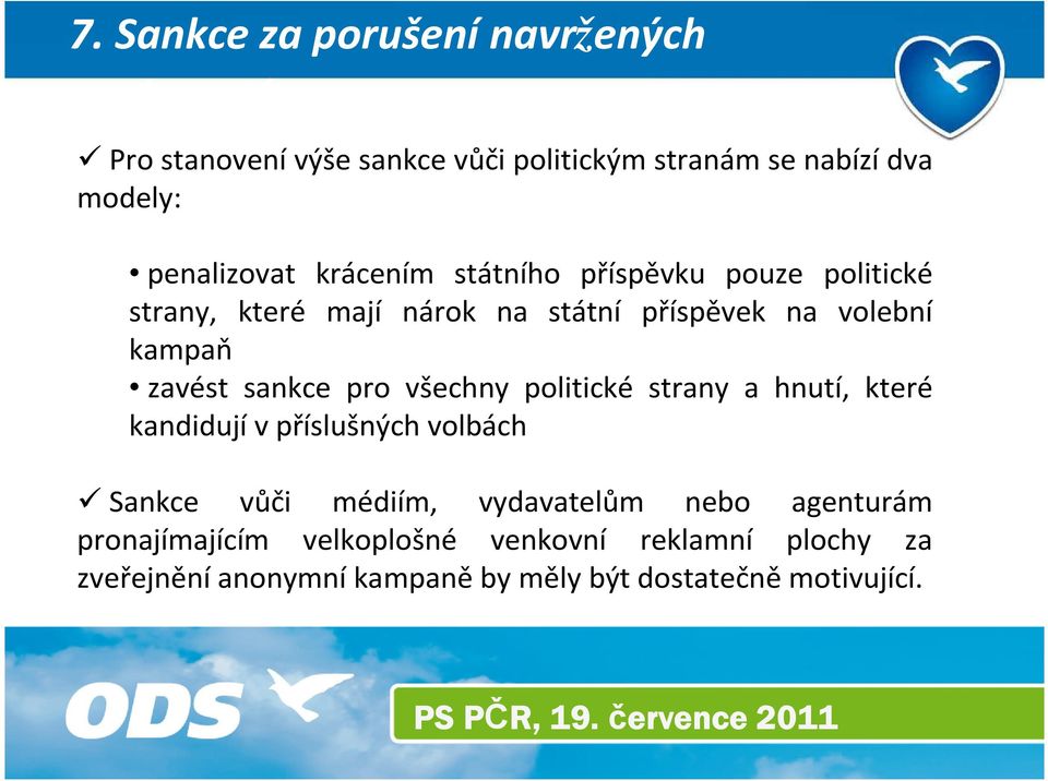 zavést sankce pro všechny politické strany a hnutí, které kandidují v příslušných volbách Sankce vůči médiím,