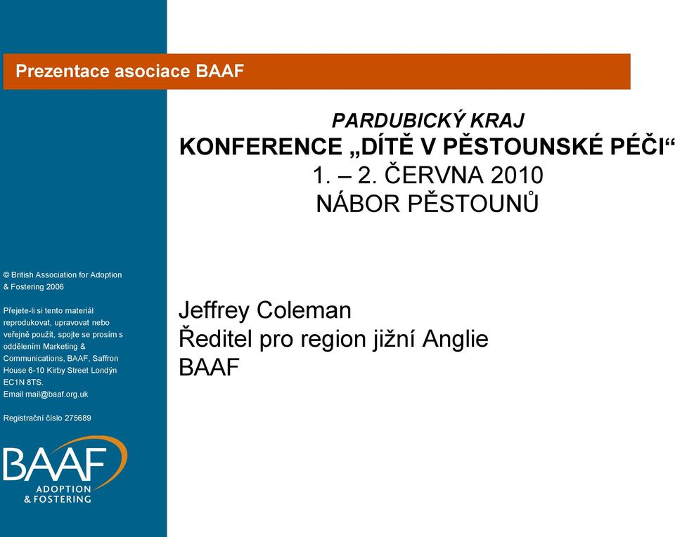 upravovat nebo veřejně použít, spojte se prosím s oddělením Marketing & Communications, BAAF, Saffron House 6-10 Kirby