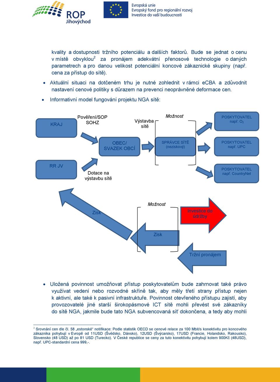 Aktuální situaci na dotčeném trhu je nutné zohlednit v rámci ecba a zdůvodnit nastavení cenové politiky s důrazem na prevenci neoprávněné deformace cen.