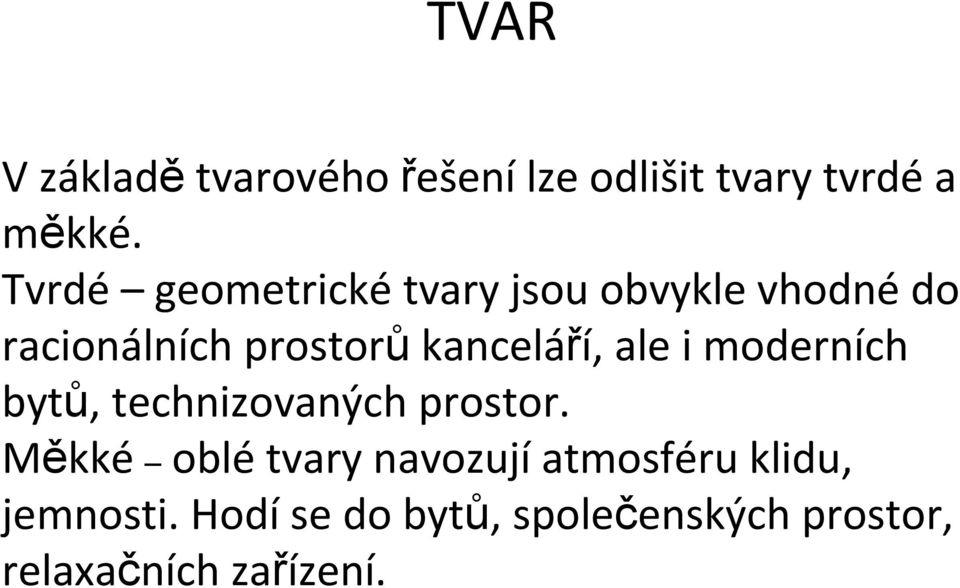 kanceláří, ale i moderních bytů, technizovaných prostor.