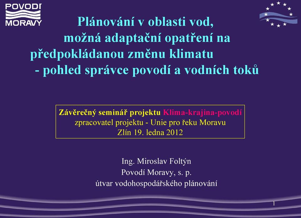 zpracovatel projektu - Unie pro řeku Moravu Zlín 19. ledna 2012 Ing.