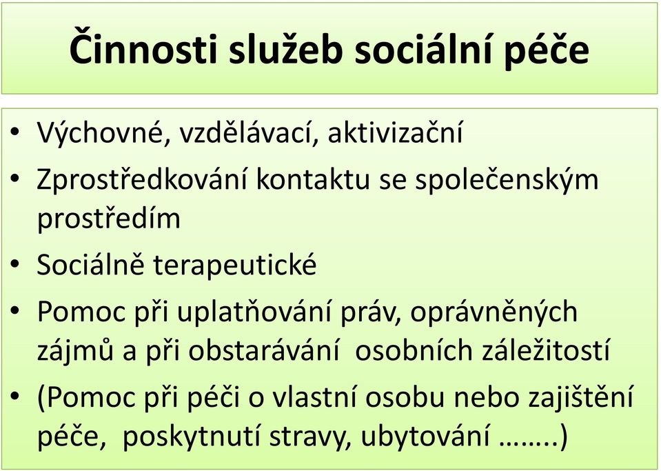 Pomoc při uplatňování práv, oprávněných zájmů a při obstarávání osobních