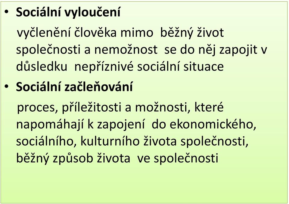 proces, příležitosti a možnosti, které napomáhají k zapojení do ekonomického,