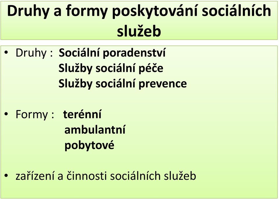 péče Služby sociální prevence Formy : terénní