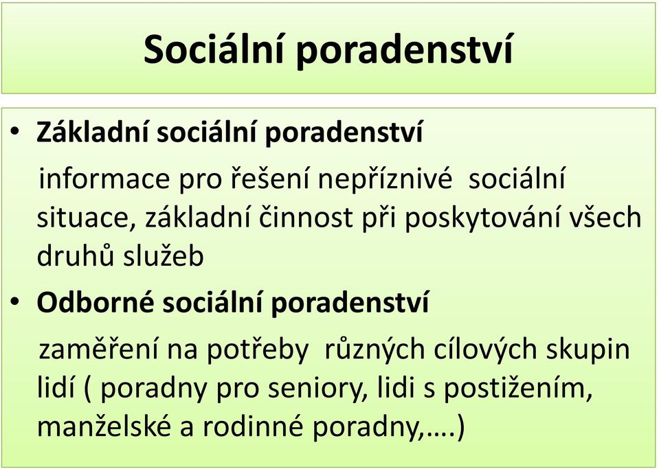 služeb Odborné sociální poradenství zaměření na potřeby různých cílových