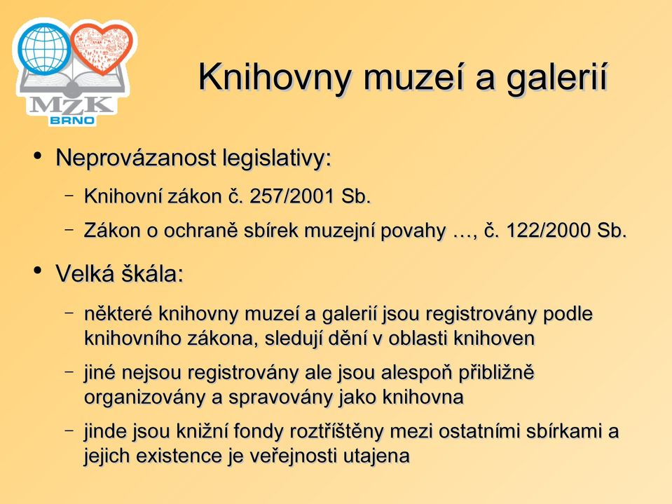 Velká škála: některé knihovny muzeí a galerií jsou registrovány podle knihovního zákona, sledují dění v oblasti