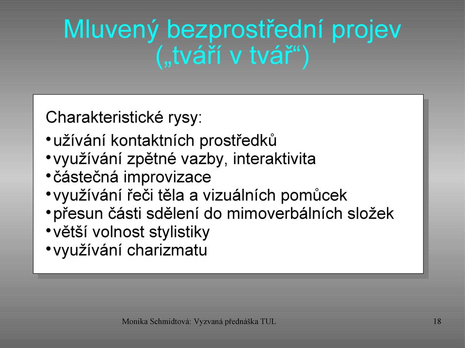 využívání řeči těla a vizuálních pomůcek přesun části sdělení do mimoverbálních