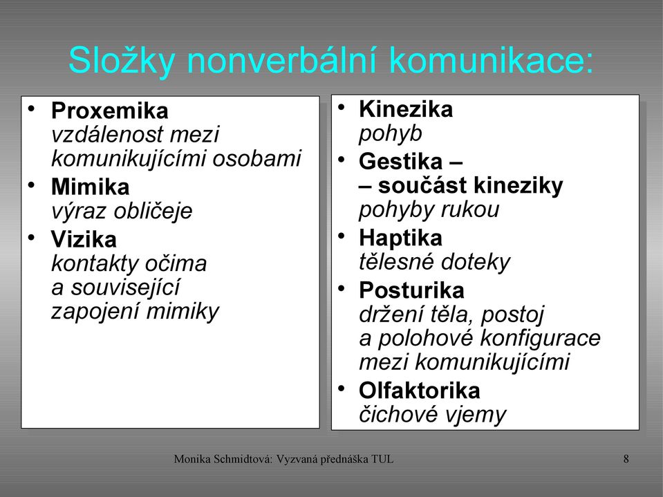 kineziky pohyby rukou Haptika tělesné doteky Posturika držení těla, postoj a polohové