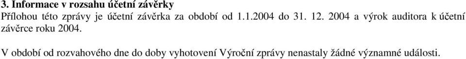 2004 a výrok auditora k účetní závěrce roku 2004.