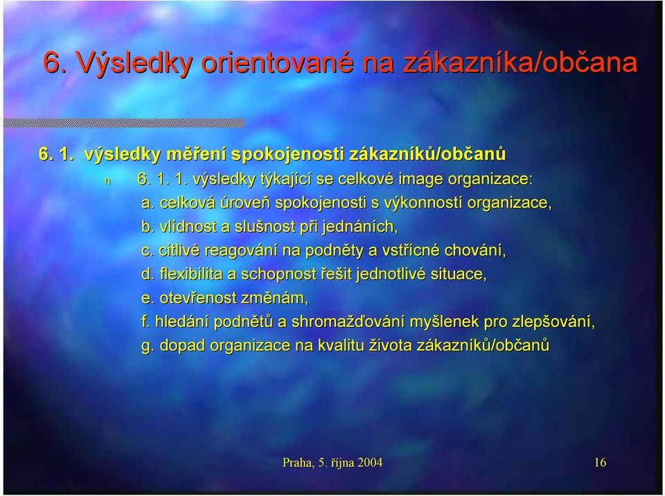 citlivé reagování na podněty a vstřícn cné chování, d. flexibilita a schopnost řešit jednotlivé situace, e. otevřenost enost změnám, m, f.