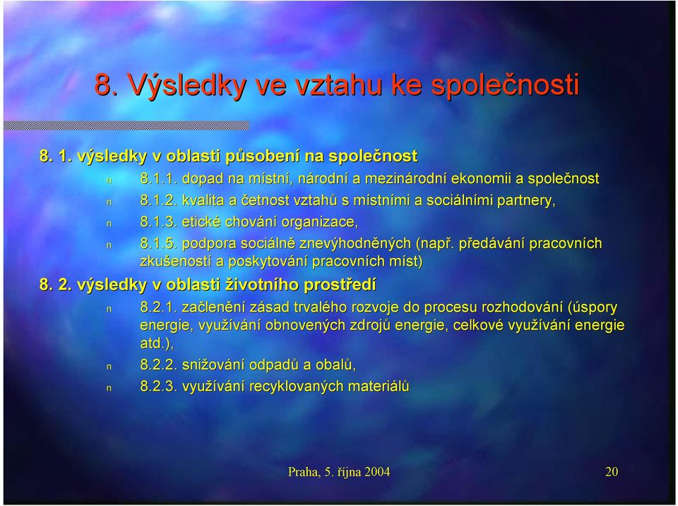 . předp edávání pracovních ch zkušenost eností a poskytování pracovních ch míst) m 8. 2. výsledky v oblasti životního prostřed edí 8.2.1.