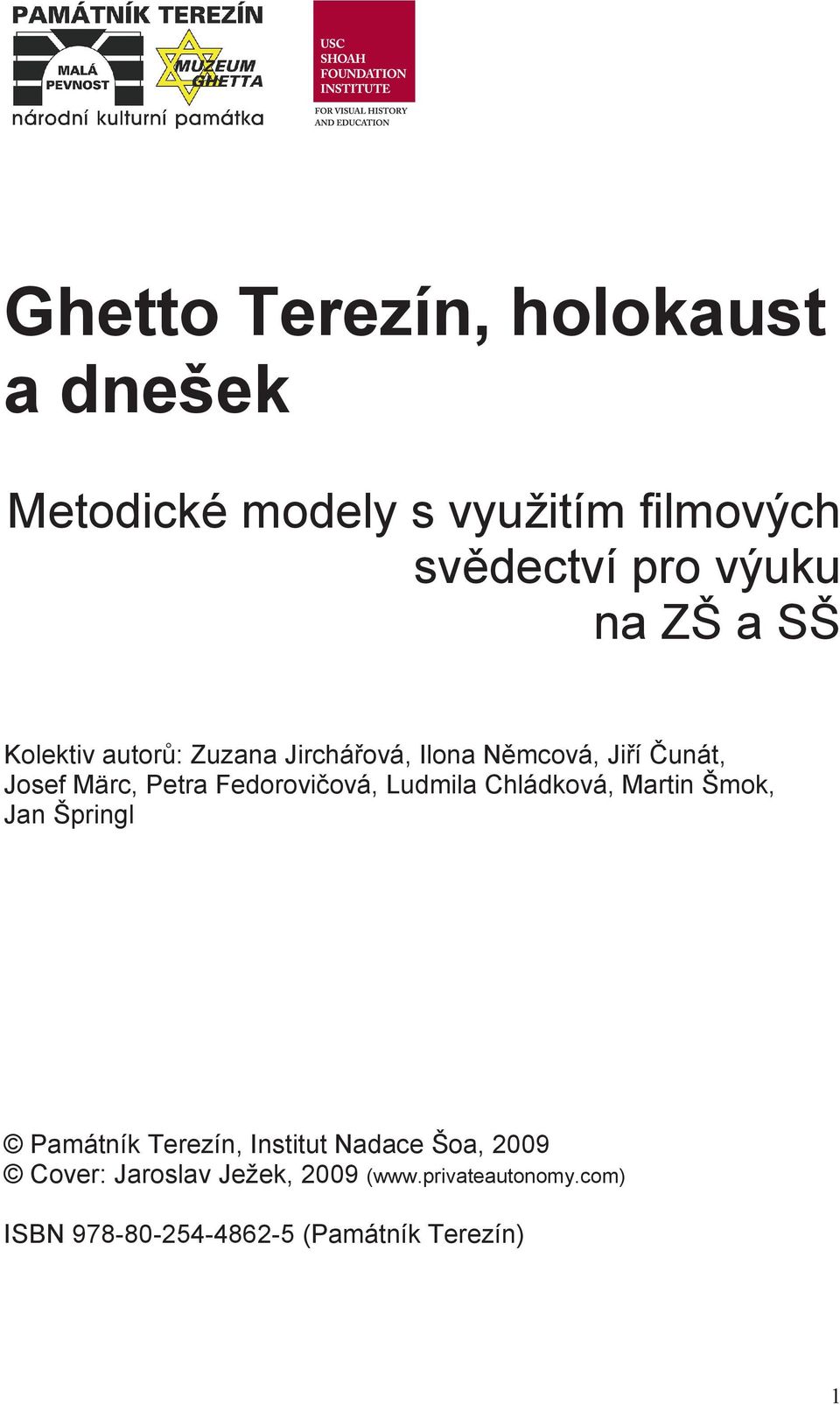Fedorovičová, Ludmila Chládková, Martin Šmok, Jan Špringl Památník Terezín, Institut Nadace
