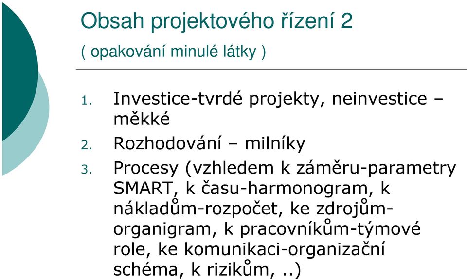 Procesy (vzhledem k záměru-parametry SMART, k času-harmonogram, k