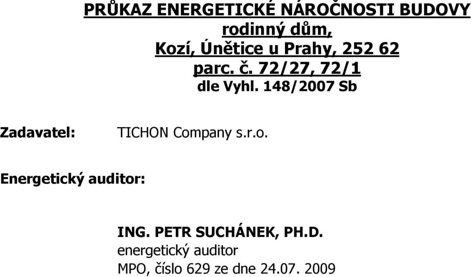 148/2007 Sb Zadavatel: TICHON Company s.r.o. Energetický auditor: ING.