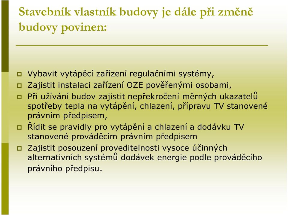 přípravu TV stanovené právním předpisem, Řídit se pravidly pro vytápění a chlazení a dodávku TV stanovené prováděcím právním