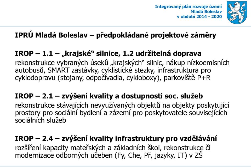 (stojany, odpočívadla, cykloboxy), parkoviště P+R IROP 2.1 zvýšení kvality a dostupnosti soc.