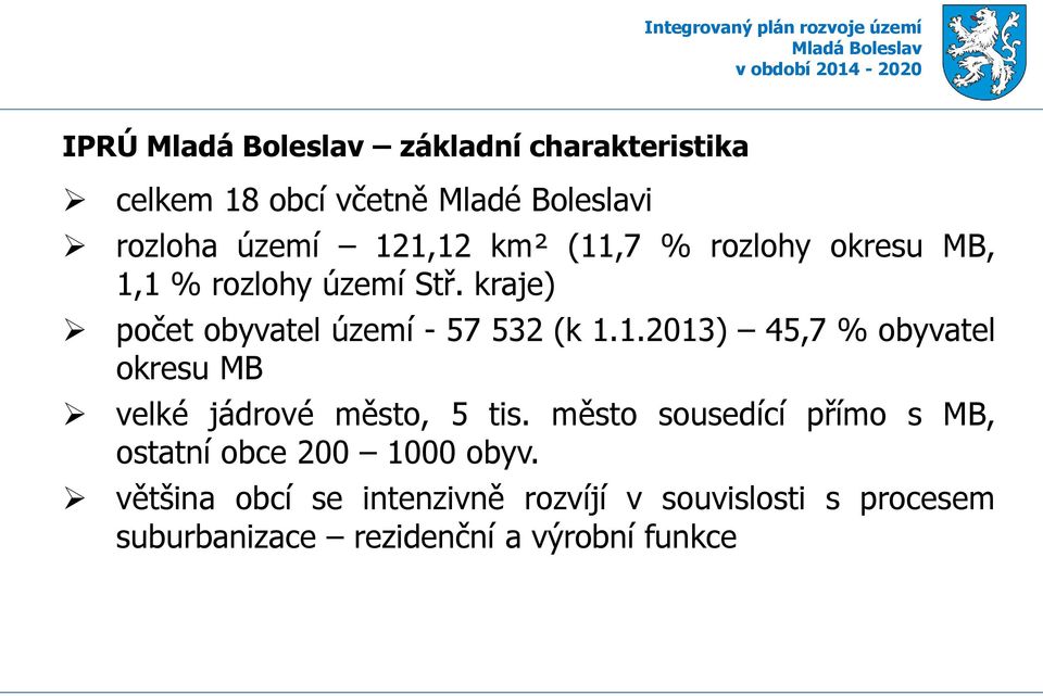 město sousedící přímo s MB, ostatní obce 200 1000 obyv.