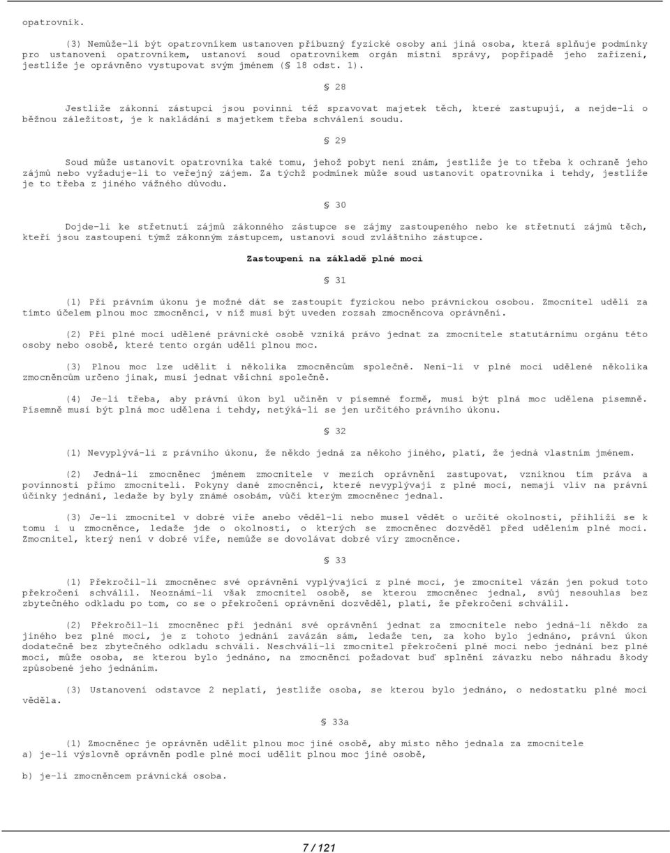 zařízení, jestliže je oprávněno vystupovat svým jménem ( 18 odst. 1).