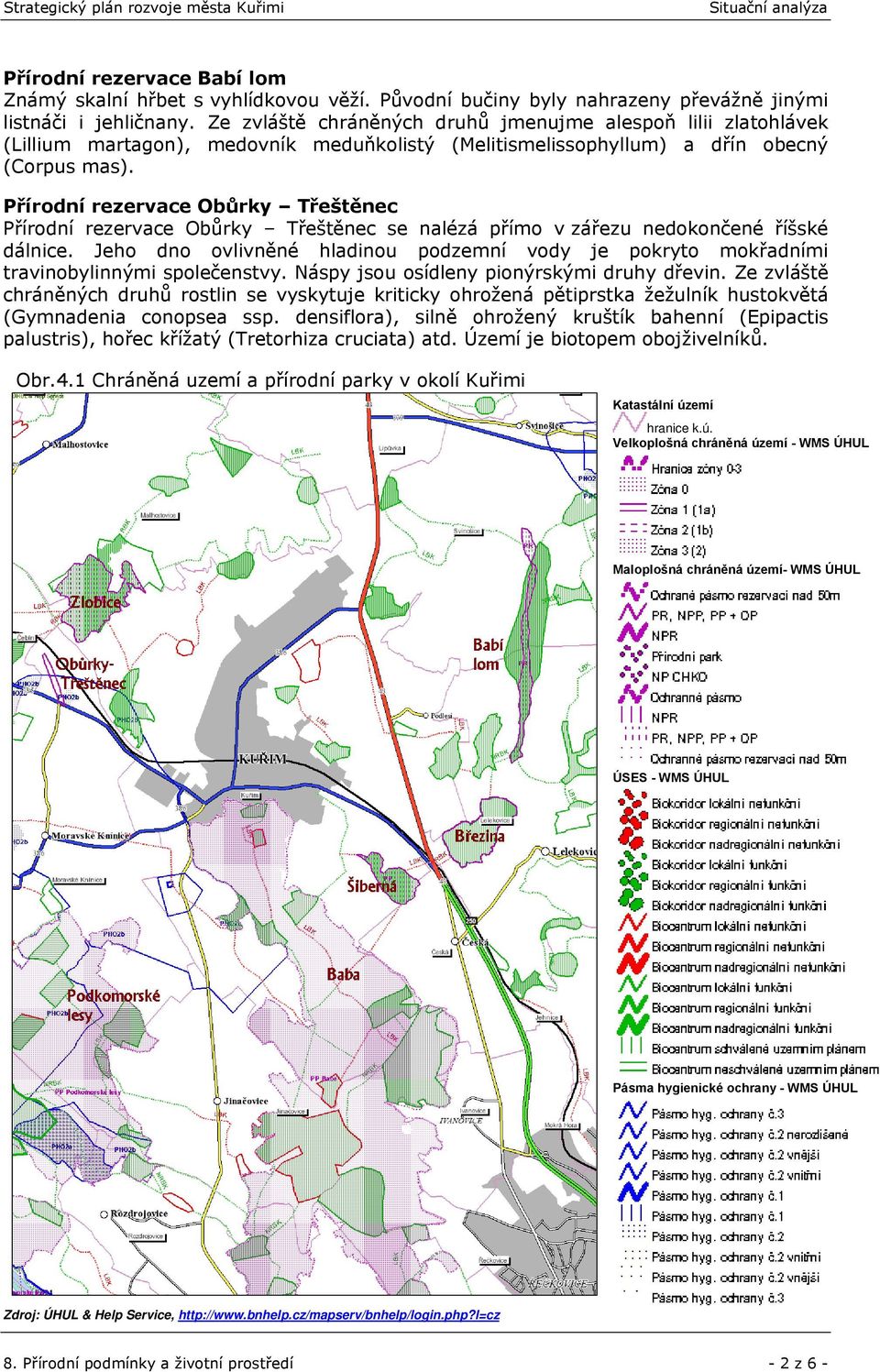 Přírodní rezervace Obůrky Třeštěnec Přírodní rezervace Obůrky Třeštěnec se nalézá přímo v zářezu nedokončené říšské dálnice.