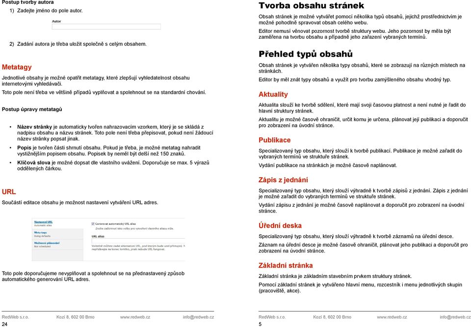 Toto pole není třeba ve většině případů vyplňovat a spolehnout se na standardní chování.