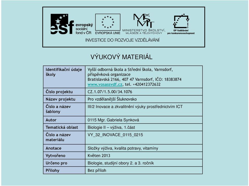 5.00/34.1076 Pro vzdělanější Šluknovsko III/2 Inovace a zkvalitnění výuky prostřednictvím ICT 0115 Mgr. Gabriela Synková Biologie II výživa, 1.