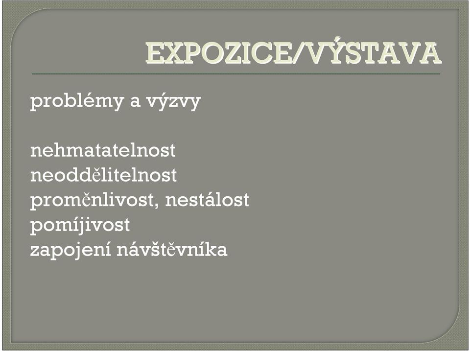 neoddělitelnost proměnlivost,