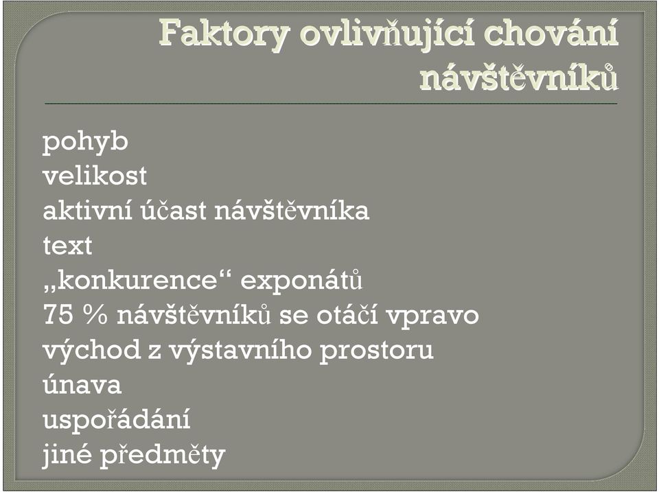 75 % návštěvníků se otáčí vpravo východ z