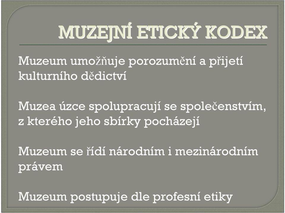 společenstvím, z kterého jeho sbírky pocházejí Muzeum se