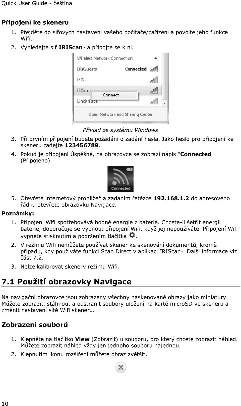 Otevřete internetový prohlížeč a zadáním řetězce 192.168.1.2 do adresového řádku otevřete obrazovku Navigace. Poznámky: 1. Připojení Wifi spotřebovává hodně energie z baterie.