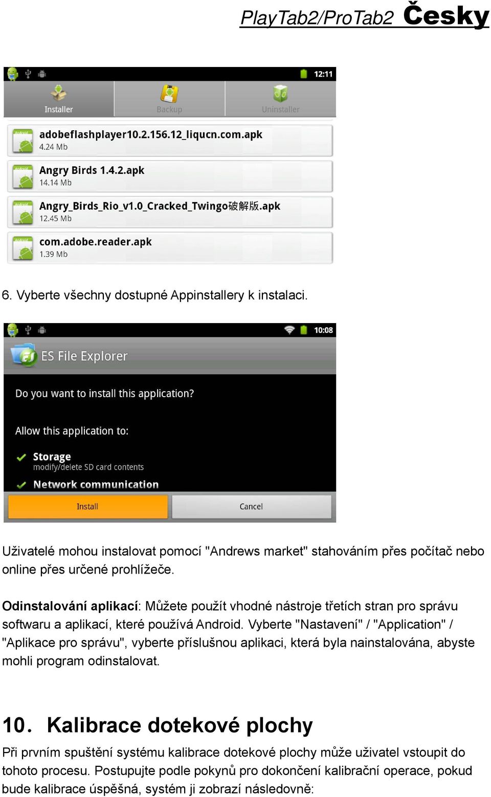 Vyberte "Nastavení" / "Application" / "Aplikace pro správu", vyberte příslušnou aplikaci, která byla nainstalována, abyste mohli program odinstalovat. 10.