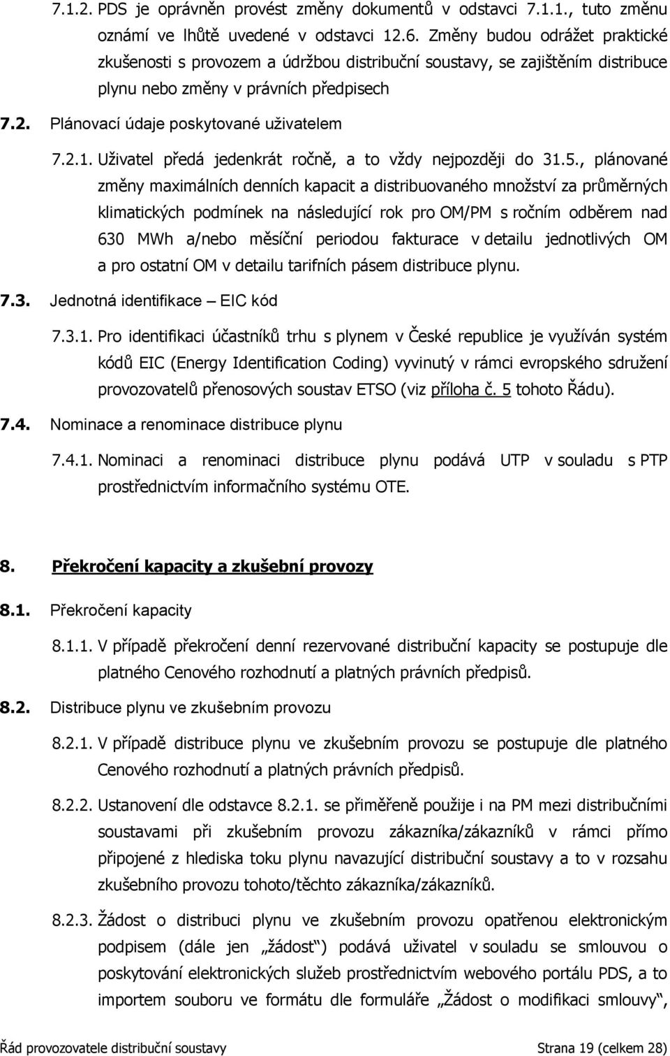 Uživatel předá jedenkrát ročně, a to vždy nejpozději do 31.5.