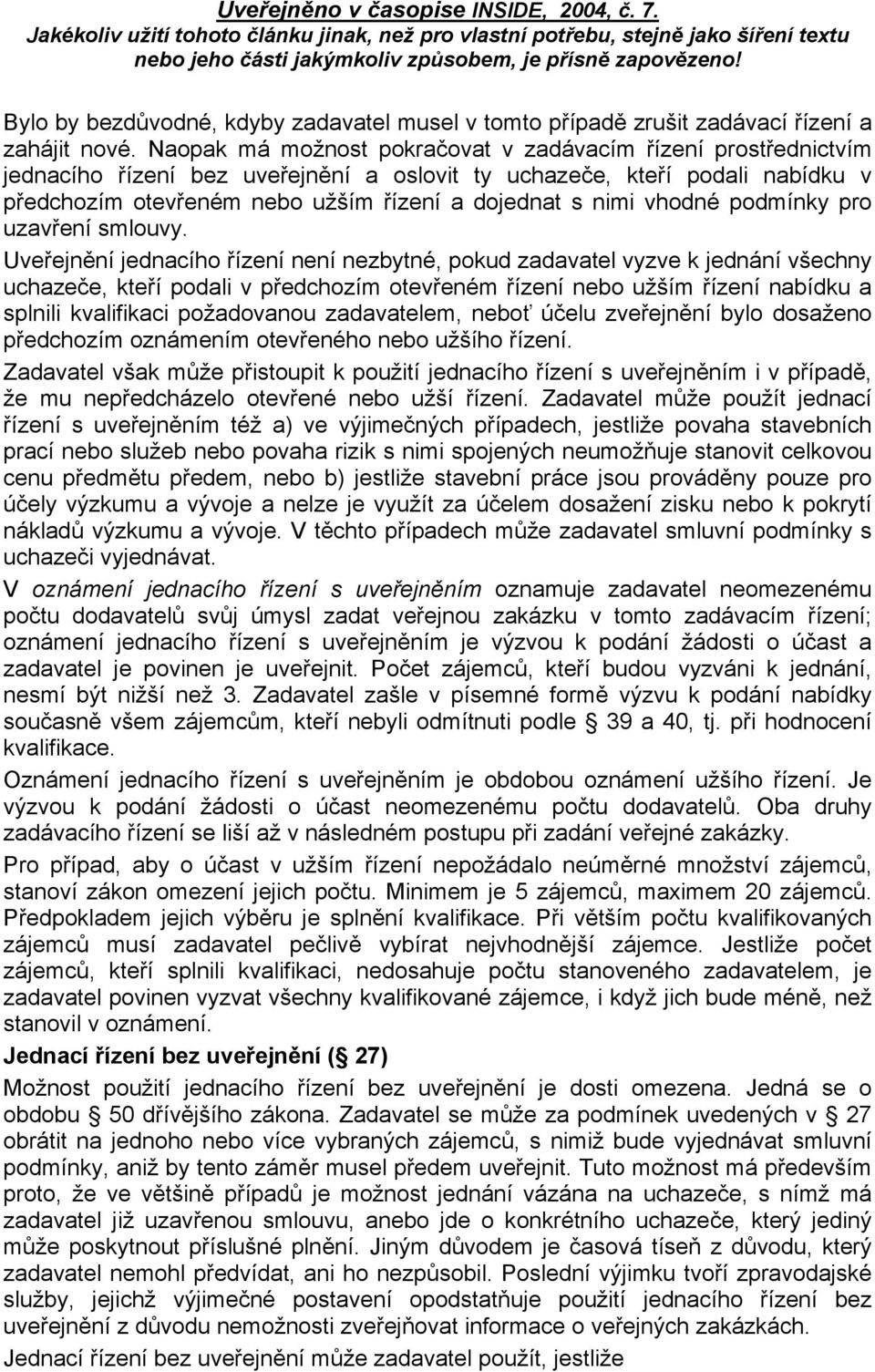 vhodné podmínky pro uzavření smlouvy.