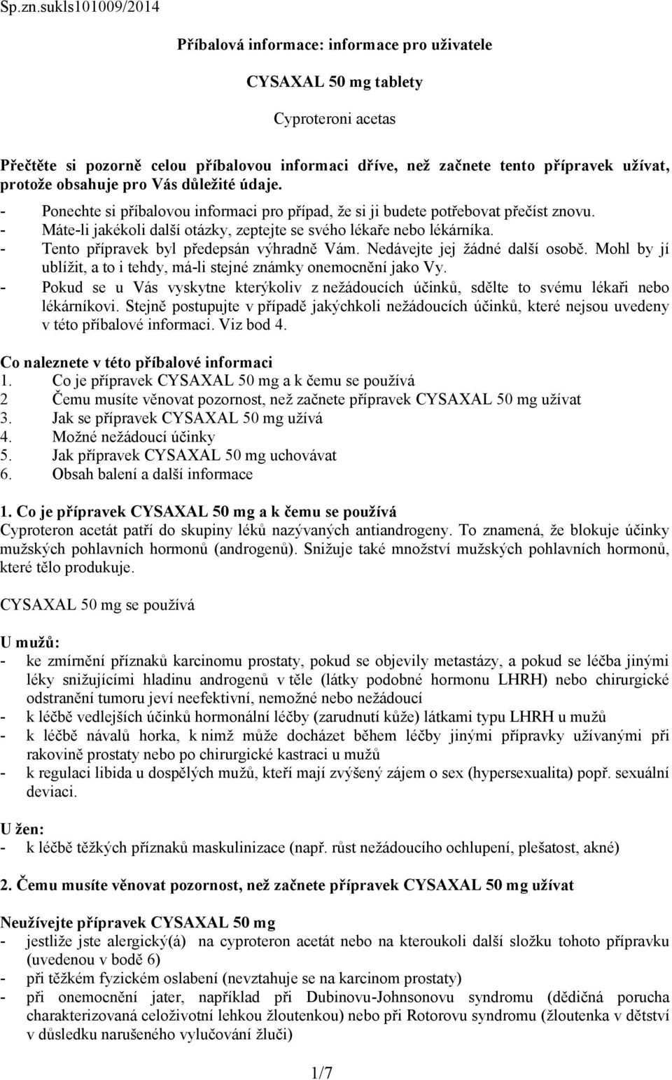 protože obsahuje pro Vás důležité údaje. - Ponechte si příbalovou informaci pro případ, že si ji budete potřebovat přečíst znovu.