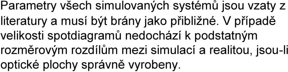 V případě velikosti spotdiagramů nedochází k podstatným