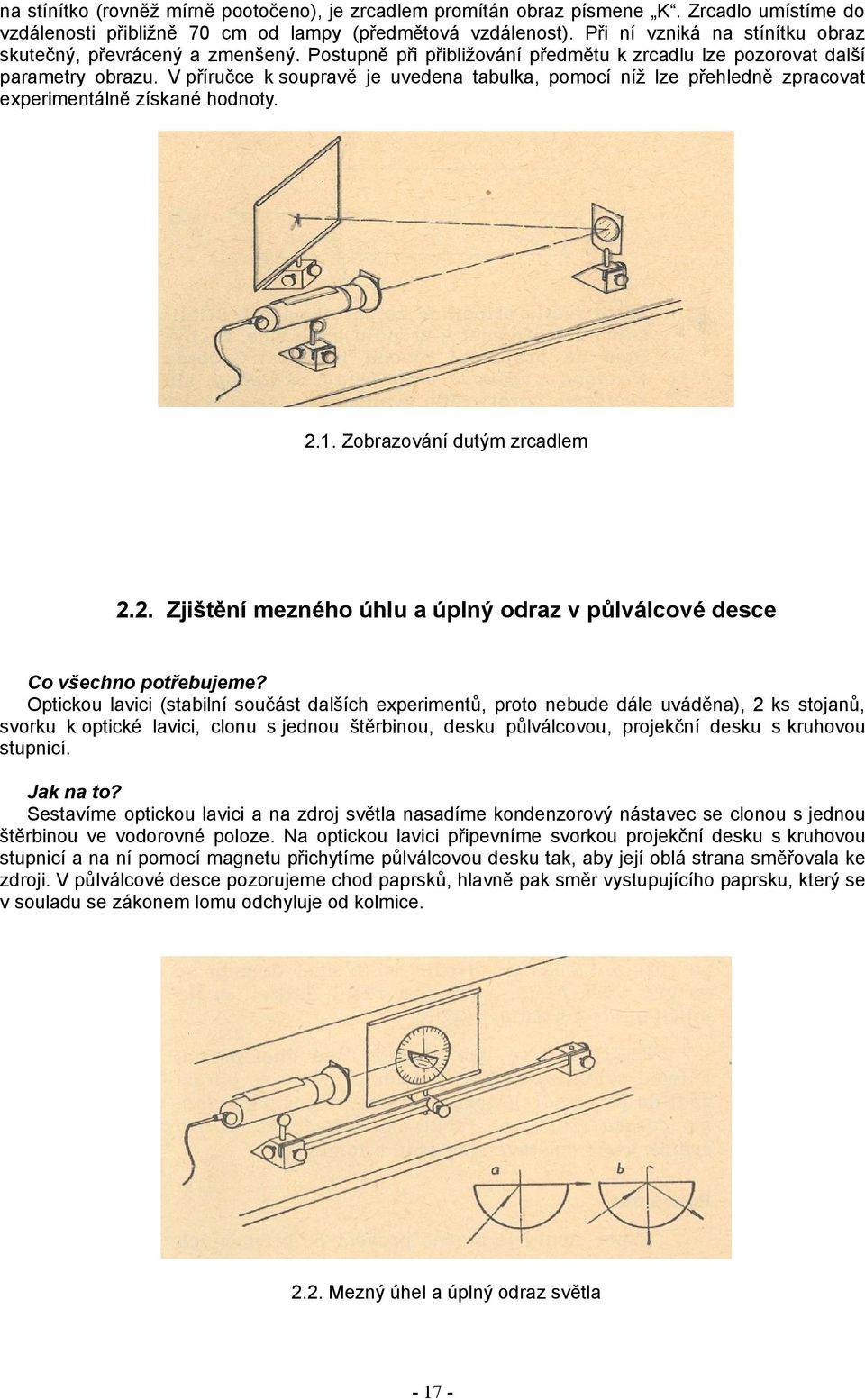 V příručce k soupravě je uvedena tabulka, pomocí níž lze přehledně zpracovat experimentálně získané hodnoty. 2.