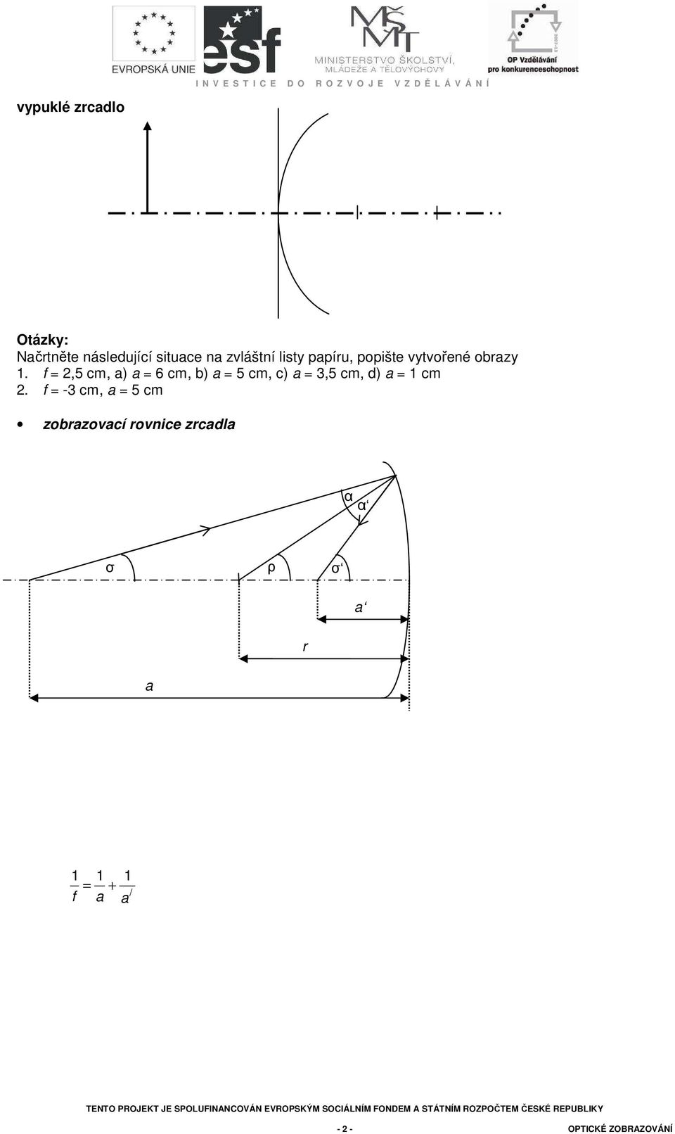 = 2,5 cm, ) = 6 cm, b) = 5 cm, c) = 3,5 cm, d) = cm 2.